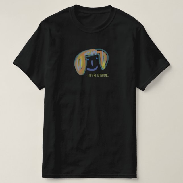 LET'S BE EASYGOING. T-Shirt (Design Front)
