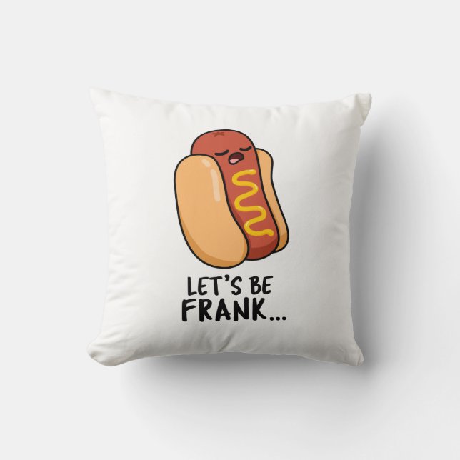 Let's Be Frank Funny Frankfurter Pun  Cushion (Front)