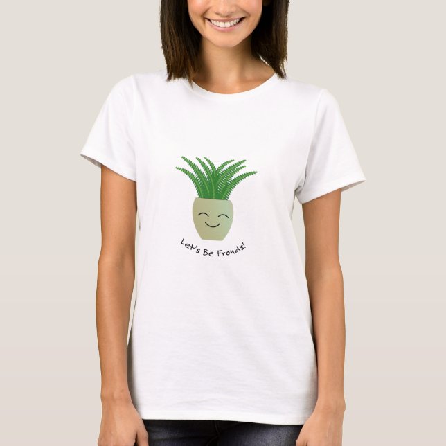 Let's Be Fronds Fern T-Shirt (Front)
