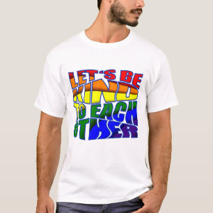Let's be Kind to Each Other T-Shirt