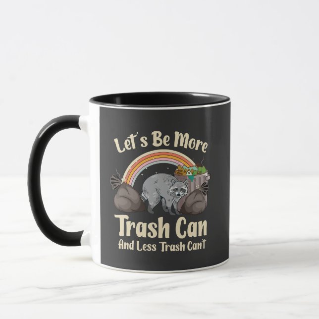 let's be more trash can and less trash can't funny mug (Left)
