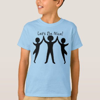 Let's Be Nice! T-Shirt