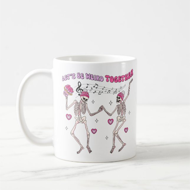 Let's Be Weird Together Coffee Mug (Left)