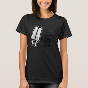 Let's Blow This Popsicle Stand Hello Summer 3 T-Shirt