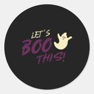 Let's Boo This! Ghost Halloween Slogan Quote Classic Round Sticker