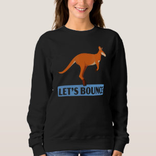 Let's Bounce Kangaroo  Wildlife Animal Australia 1 Sweatshirt
