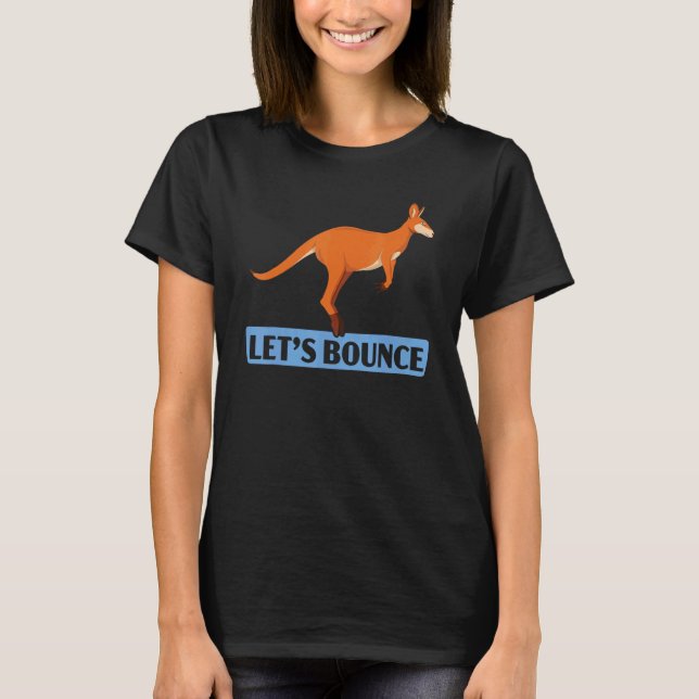 Let's Bounce Kangaroo  Wildlife Animal Australia 1 T-Shirt (Front)