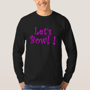 Lets Bowl  Bowling League Team Gear T-Shirt
