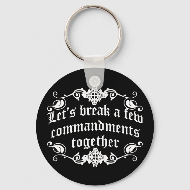 Let's Break A Few Commandments Together Key Ring (Front)