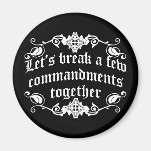 Let's Break A Few Commandments Together Magnet