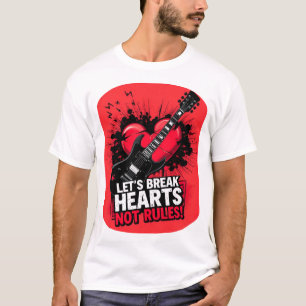 Let's Break Hearts Not Rules: Edition 1 T-Shirt