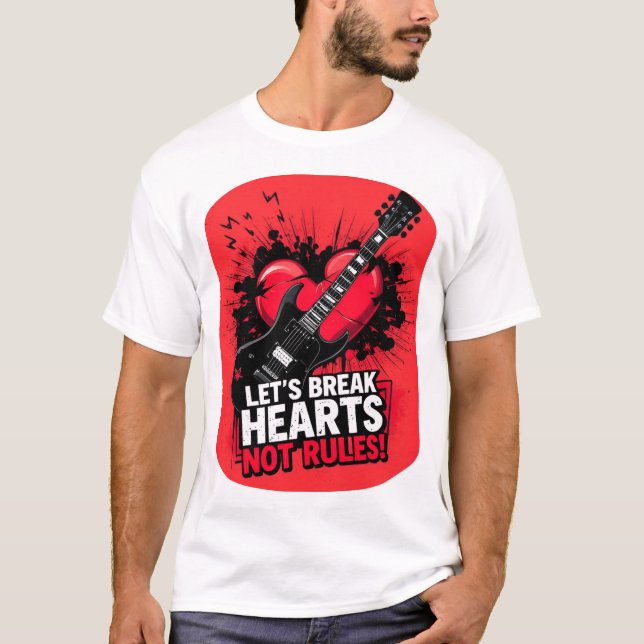 Let's Break Hearts Not Rules: Edition 1 T-Shirt (Front)