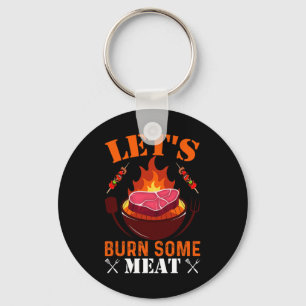 Let's Burn Some Meat Key Ring