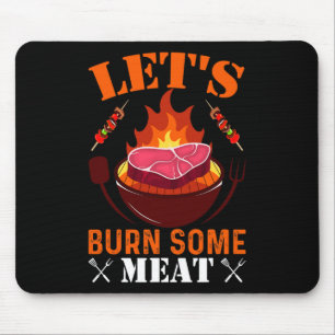 Let's Burn Some Meat Mouse Pad