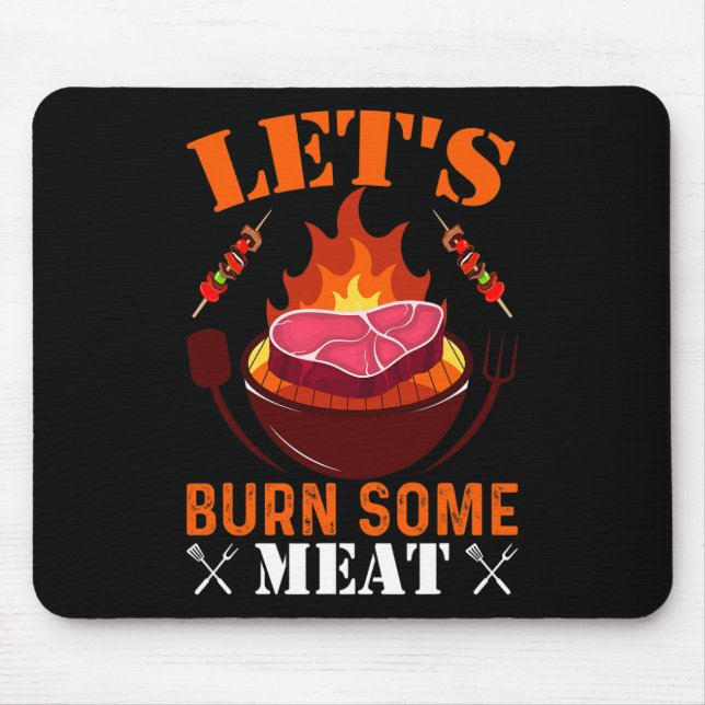 Let's Burn Some Meat  Mouse Pad (Front)