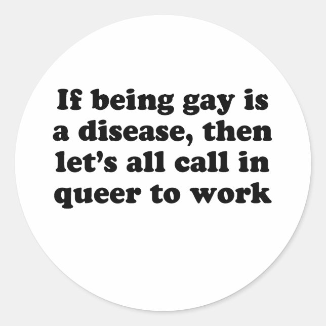 Lets call in queer to work classic round sticker (Front)