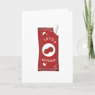 Let's Catch up Lets Ketchup Greeting Card