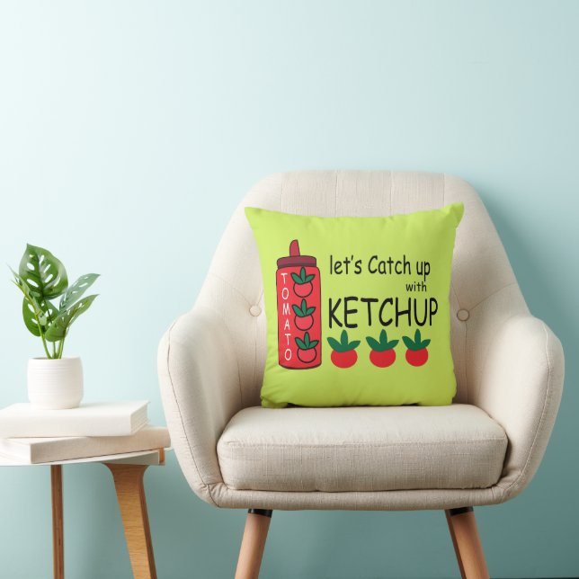 Lets Catch Up With Ketchup  Cushion (Chair)