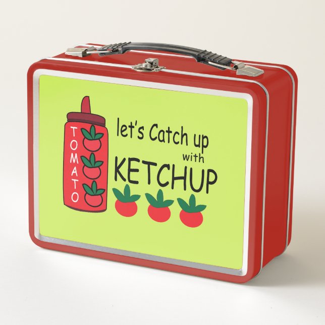 Lets Catch Up With Ketchup  Metal Lunch Box (Front)