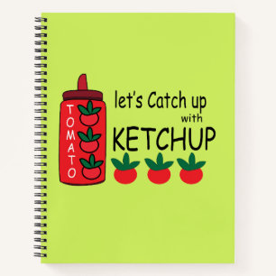 Lets Catch Up With Ketchup Notebook