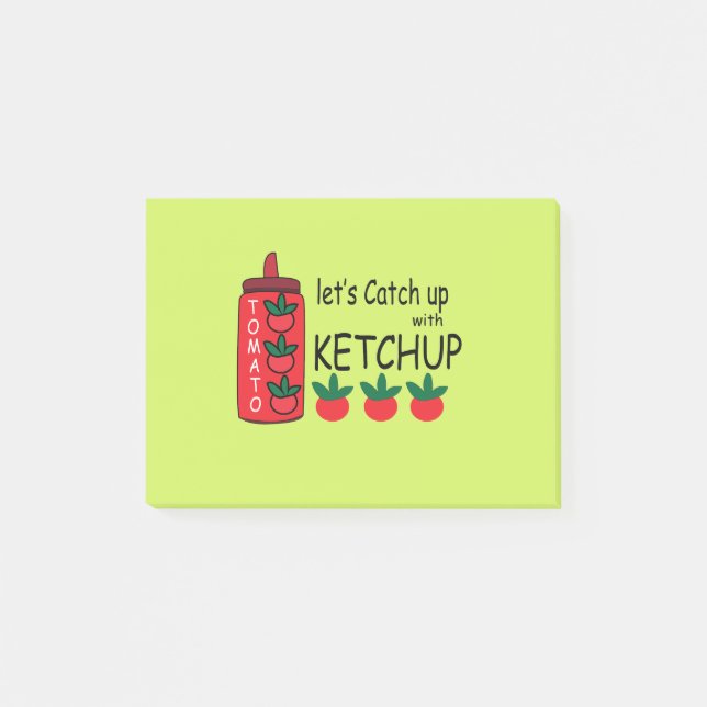 Lets Catch Up With Ketchup  Post-it Notes (Front)