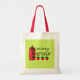 Lets Catch Up With Ketchup Tote Bag