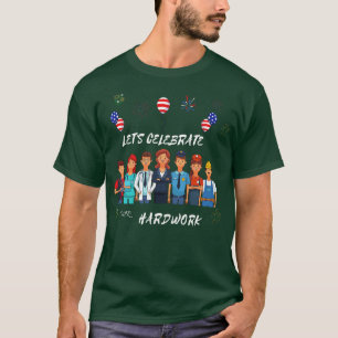 Lets Celebrate Our Hardwork 1 T-Shirt