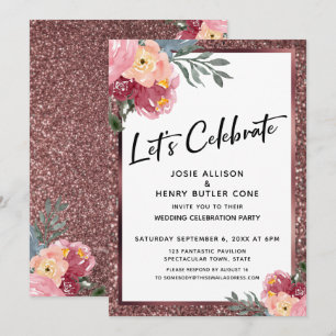 Let's Celebrate Rose Gold Glitter Floral Reception Invitation
