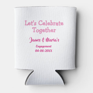 Let's celebrate together engagement party namdate can cooler