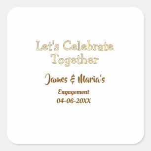 Let's celebrate together engagement party namdate square sticker
