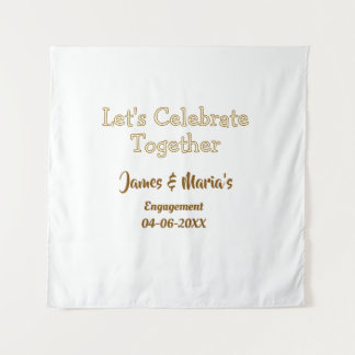 Let's celebrate together engagement party namdate  tapestry
