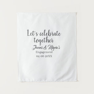 Let's celebrate together engagement party namdate  tapestry