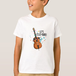 Let's Cello-brate Funny Celeberating Cello Pun T-Shirt