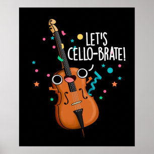 Let's Cello-brate Funny Cello Pun Dark BG Poster