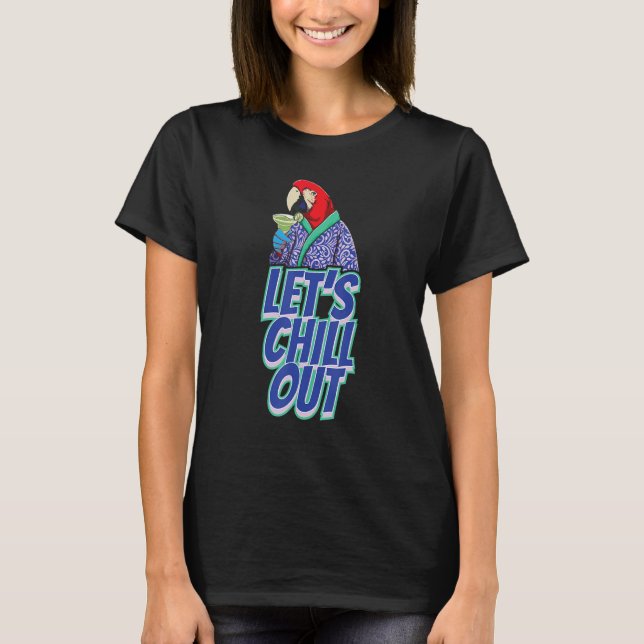 Lets Chill Out   Women Hangout Parrot Love T-Shirt (Front)