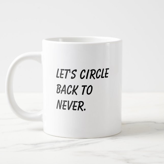 'Let's Circle Back To Never' Funny Coworker Gift  Large Coffee Mug (Left)