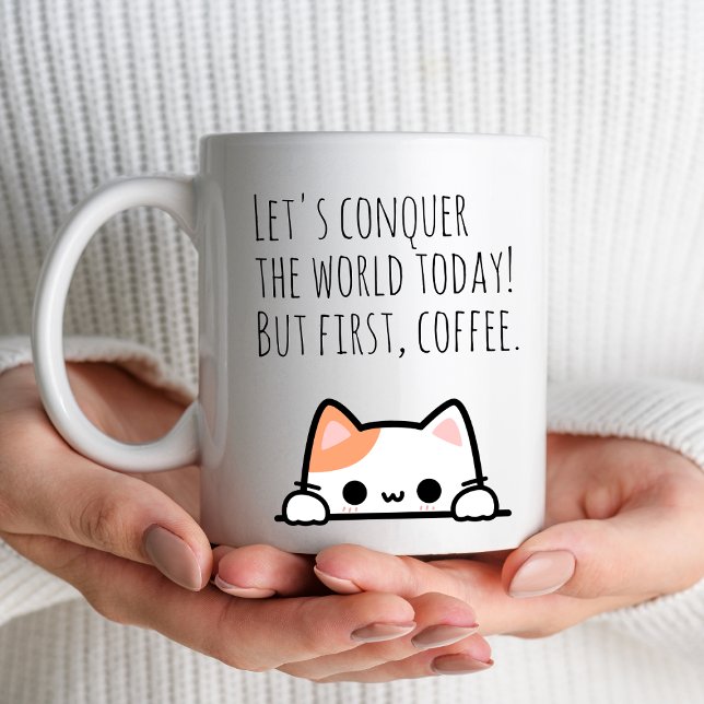 "Let's conquer the world today! But first, coffee" Coffee Mug (Creator Uploaded)