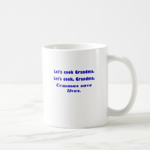 Lets Cook Grandma Commas Save Lives Coffee Mug