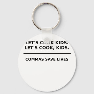 Lets Cook Kids Commas Save Lives Key Ring