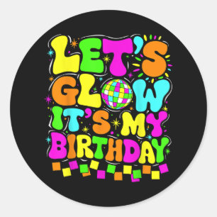 Lets Crazy Its My Birthday Party Glowing 80s Group Classic Round Sticker