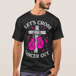 Lets Cross Cancer Out Breast Cancer Pink Boxing Ch T-Shirt