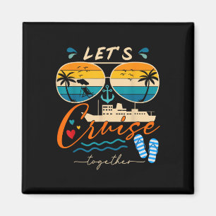 Lets Cruise Together Family Vacation Couples Ancho Magnet