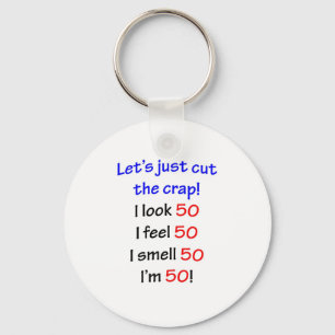 Let's cut the crap, I look 50! Key Ring