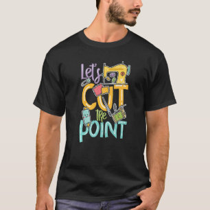 Let's cut the point for a Tailors Sewers Women Qui T-Shirt