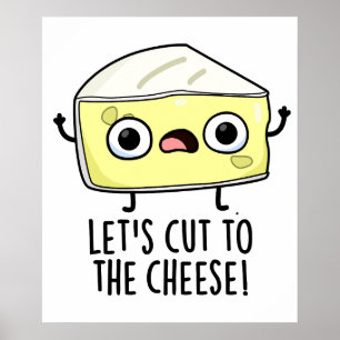 Let's Cut To The Cheese Funny Food Pun Poster