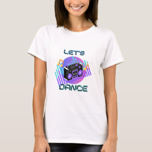Let's Dance 80s hiphop music T-Shirt