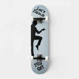 Lets Dance - Flip Off Custom Text Moonwalk Skateboard