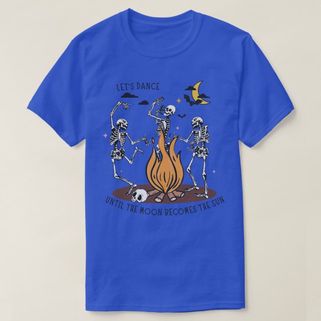 Lets Dance Until The Moon Becomes the Sun Skeleton T-Shirt (Design Front)