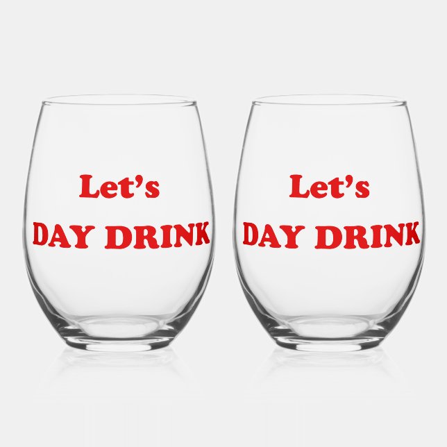 Let's Day Drink - Funny Drinking Quote Stemless Wine Glass (Front)