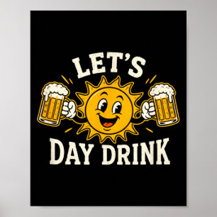 Lets Day Drink Funny Sun Beer Drinking Humour Poster